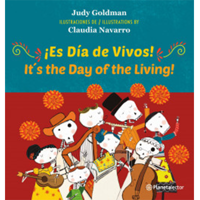 ¡Es Día de Vivos!/It’s the Day of the Living!